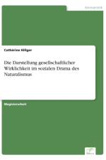 Darstellung gesellschaftlicher Wirklichkeit im sozialen Drama des Naturalismus af Cathérine Hillger