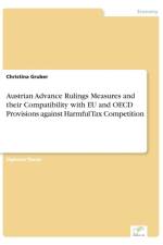 Austrian Advance Rulings Measures and their Compatibility with EU and OECD Provisions against Harmful Tax Competition af Christina Gruber