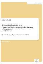 Konzeptualisierung und Operationalisierung organisationaler Fahigkeiten af Oskar Schmidt