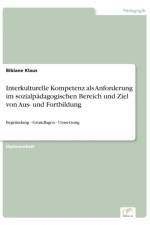 Interkulturelle Kompetenz als Anforderung im sozialpadagogischen Bereich und Ziel von Aus- und Fortbildung af Bibiane Klaus