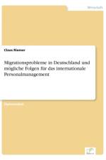 Migrationsprobleme in Deutschland und moegliche Folgen fur das internationale Personalmanagement af Claas Riemer