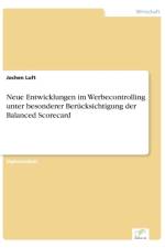 Neue Entwicklungen im Werbecontrolling unter besonderer Berucksichtigung der Balanced Scorecard af Jochen Luft