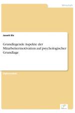 Grundlegende Aspekte der Mitarbeitermotivation auf psychologischer Grundlage af Janett Els