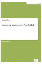 Sponsoring im deutschen Profi-Fussball af Simon Koester