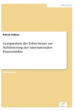 Geeignetheit der Tobin-Steuer zur Stabilisierung der internationalen Finanzmarkte af Patrick Fullhas