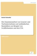Zusammenarbeit von General- und Nachunternehmen auf auslandischen Baumarkten am Beispiel von Grossbritannien und den USA af Daniel Schmolke