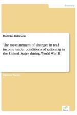 measurement of changes in real income under conditions of rationing in the United States during World War II af Matthias Heilmann