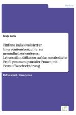 Einfluss individualisierter Interventionskonzepte zur gesundheitsorientierten Lebensstilmodifikation auf das metabolische Profil postmenopausaler Frauen mit Fettstoffwechselstoerung af Mirja Lullic