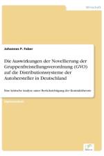 Auswirkungen der Novellierung der Gruppenfreistellungsverordnung (GVO) auf die Distributionssysteme der Autohersteller in Deutschland af Johannes P Faber