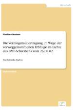 Vermoegensubertragung im Wege der vorweggenommenen Erbfolge im Lichte des BMF-Schreibens vom 26.08.02 af Florian Gentner