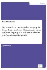 stationare Arzneimittelversorgung in Deutschland und den Niederlanden unter Berucksichtigung von Arzneimittelkosten und Arzneimittelsicherheit af Robert Grossmann
