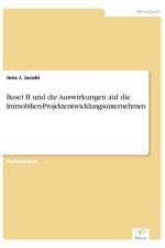 Basel II und die Auswirkungen auf die Immobilien-Projektentwicklungsunternehmen af Jens J Jacobi