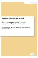 Zahnarztpraxis der Zukunft af Geb Basedow Sigrid Hertz-Eichenrode