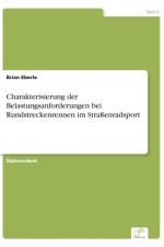 Charakterisierung der Belastungsanforderungen bei Rundstreckenrennen im Strassenradsport af Brian Eberle