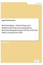 Benchmarking - Entwicklung und Implementierung eines geeigneten Benchmarking-Konzeptes fur die Lubecker Hafen Gesellschaft mbH af Ingolf Scheunemann