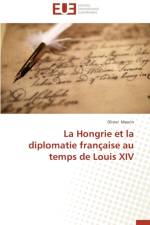 Hongrie Et La Diplomatie Fran aise Au Temps de Louis XIV af Maurin-O