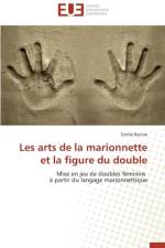 Les Arts de la Marionnette Et La Figure Du Double af Racine-E
