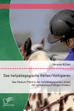 Das heilpadagogische Reiten/ Voltigieren af Verena Kilian