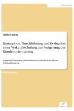 Konzeption, Durchfuhrung und Evaluation einer Verkaufsschulung zur Steigerung der Kundenorientierung af Ulrike Lorenz