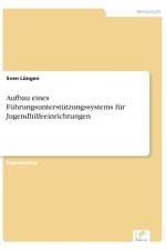 Aufbau eines Fuhrungsunterstutzungssystems fur Jugendhilfeeinrichtungen af Sven Lüngen