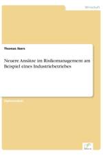 Neuere Ansatze im Risikomanagement am Beispiel eines Industriebetriebes af Thomas Ibers