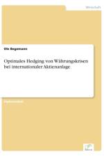 Optimales Hedging von Wahrungskrisen bei internationaler Aktienanlage af Ole Begemann