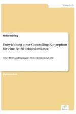Entwicklung einer Controlling-Konzeption fur eine Betriebskrankenkasse af Heiko Dilling