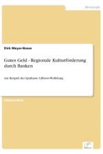 Gutes Geld - Regionale Kulturfoerderung durch Banken af Dirk Meyer-Bosse