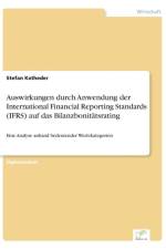 Auswirkungen durch Anwendung der International Financial Reporting Standards (IFRS) auf das Bilanzbonitatsrating af Stefan Katheder