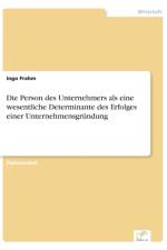 Person des Unternehmers als eine wesentliche Determinante des Erfolges einer Unternehmensgrundung af Ingo Frahm