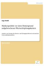 Markenpolitik vor dem Hintergrund aufgebrochener Wertschoepfungsketten af Ingo Boldt