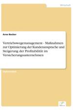 Vertriebswegemanagement - Massnahmen zur Optimierung der Kundenansprache und Steigerung der Profitabilitat im Versicherungsunternehmen af Arne Becker