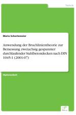 Anwendung der Bruchlinientheorie zur Bemessung zweiachsig gespannter durchlaufender Stahlbetondecken nach DIN 1045-1 (2001-07) af Mario Schortemeier