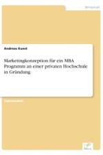 Marketingkonzeption fur ein MBA Programm an einer privaten Hochschule in Grundung af Andreas Kunst