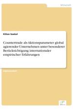 Countertrade als Aktionsparameter global agierender Unternehmen unter besonderer Berucksichtigung internationaler empirischer Erfahrungen af Kilian Saekel