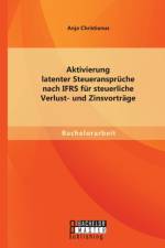 Aktivierung latenter Steueranspruche nach IFRS fur steuerliche Verlust- und Zinsvortrage af Anja Christianus