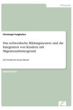 schwedische Bildungssystem und die Integration von Kindern mit Migrationshintergrund af Christoph Feighofen