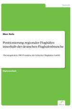 Positionierung regionaler Flughafen innerhalb der deutschen Flughafenbranche af Marc Rufo