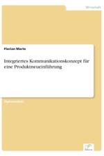 Integriertes Kommunikationskonzept fur eine Produktneueinfuhrung af Florian Marte