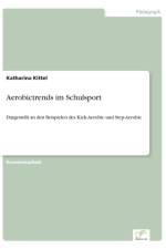 Aerobictrends im Schulsport af Katharina Kittel