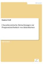 Chaostheoretische Betrachtungen zur Prognostizierbarkeit von Aktienkursen af Stephan Preiss