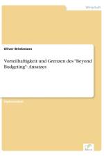 Vorteilhaftigkeit und Grenzen des Beyond Budgeting- Ansatzes af Oliver Brinkmann