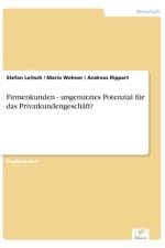 Firmenkunden - ungenutztes Potenzial fur das Privatkundengeschaft? af Stefan Leitsch