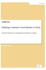 Building Consumer Good Brands in China af Judith Frey