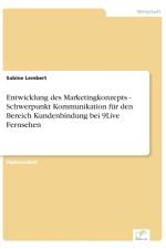 Entwicklung des Marketingkonzepts - Schwerpunkt Kommunikation fur den Bereich Kundenbindung bei 9Live Fernsehen af Sabine Lembert