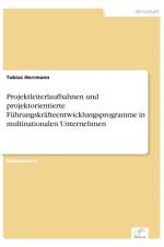 Projektleiterlaufbahnen und projektorientierte Fuhrungskrafteentwicklungsprogramme in multinationalen Unternehmen af Tobias Herrmann