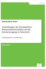 Auswirkungen der Europaischen Wasserrahmenrichtlinie auf die Stromerzeugung in OEsterreich af Gabriele Maria Aicher