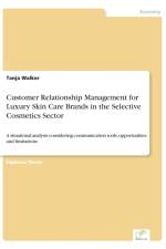 Customer Relationship Management for Luxury Skin Care Brands in the Selective Cosmetics Sector af Tanja Walker