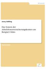 System der Arbeitslosenversicherungskonten am Beispiel Chiles af Jenny Goessling