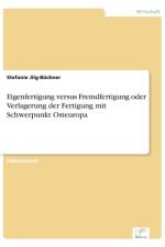 Eigenfertigung versus Fremdfertigung oder Verlagerung der Fertigung mit Schwerpunkt Osteuropa af Stefanie Jilg-Buchner